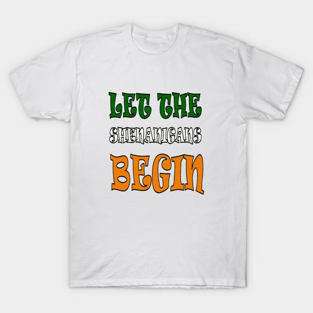 Let The Shenanigans Begin St Paddys Day T-Shirt by taiche